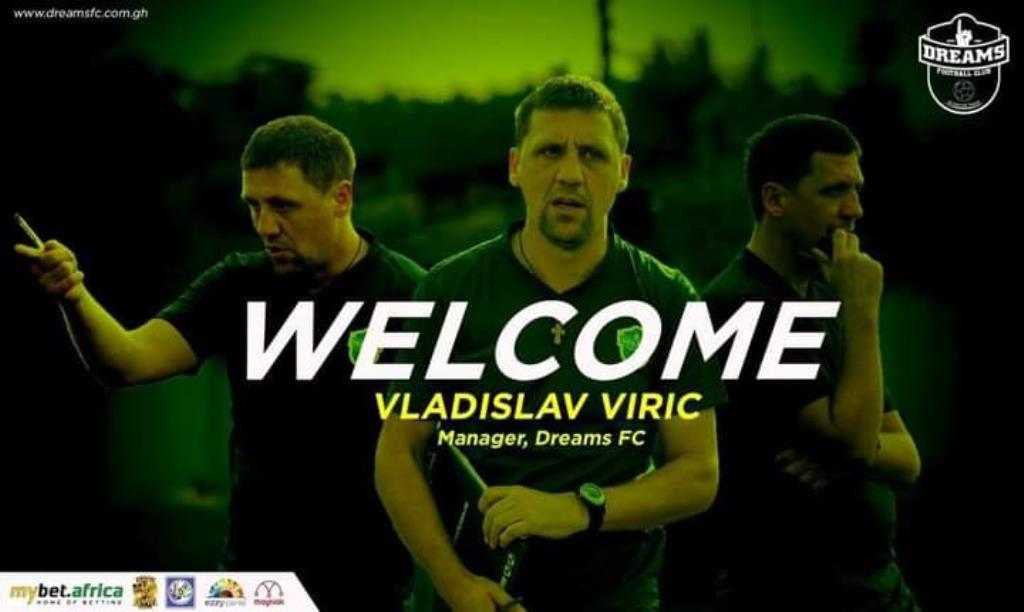 Dreams Fc Appoints Serbian Tactician Vladislav Viric As New Head Coach Citi Sports Online